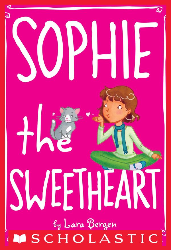 Cover Art for 9780545388306, Sophie #7: Sophie the Sweetheart by Lara Bergen, Laura Tallardy