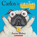 Cover Art for 9781443148924, Carlos le Tricheur by Aaron Blabey