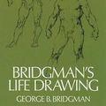 Cover Art for B01FIW45JQ, Bridgman's Life Drawing (Dover Anatomy for Artists) by George B. Bridgman(1971-06-01) by George B. Bridgman