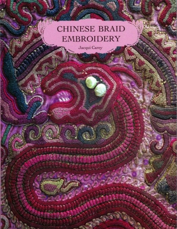 Cover Art for 9780952322566, Chinese Braid Embroidery by Jacqui Carey