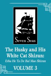 Cover Art for 9781638589341, The Husky and His White Cat Shizun: Erha He Ta De Bai Mao Shizun (Novel) Vol. 3 by Rou Bao Bu Chi Rou
