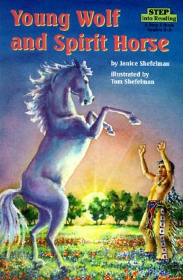Cover Art for 9780679882077, Young Wolf and Spirit Horse (Step into reading) by Janice Shefelman