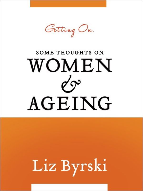 Cover Art for 9781760081324, Getting on by Liz Byrski