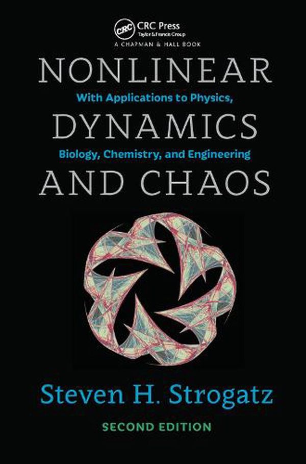 Cover Art for 9780367092061, Nonlinear Dynamics and Chaos: With Applications to Physics, Biology, Chemistry, and Engineering, Second Edition by Steven H. Strogatz