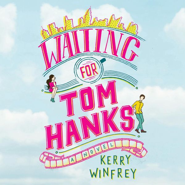 Cover Art for 9781984890467, Waiting for Tom Hanks by Kerry Winfrey