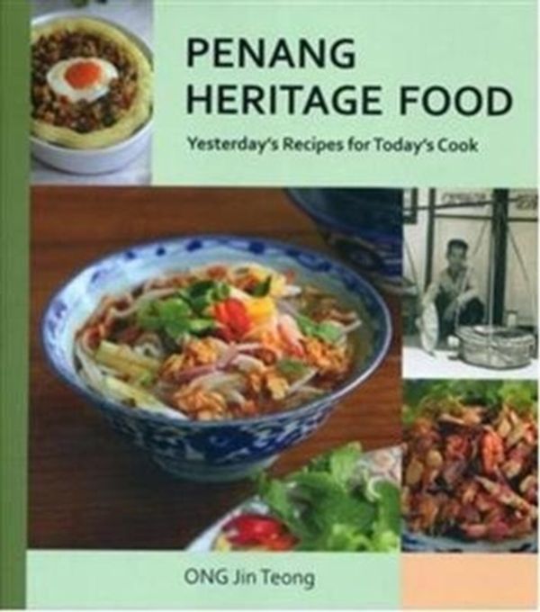 Cover Art for 9789814189613, Penang Heritage Cookbook: Yesterday's Recipes for Today's Cook by Ong Jin Teong