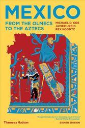 Cover Art for 9780500841785, Mexico: From the Olmecs to the Aztecs by Michael D. Coe, Javier Urcid, Rex Koontz