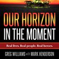 Cover Art for B074L9QNX7, Our Horizon: In The Moment by Williams, Greg, Henderson, Mark