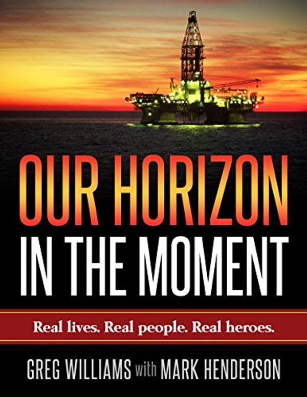 Cover Art for B074L9QNX7, Our Horizon: In The Moment by Williams, Greg, Henderson, Mark