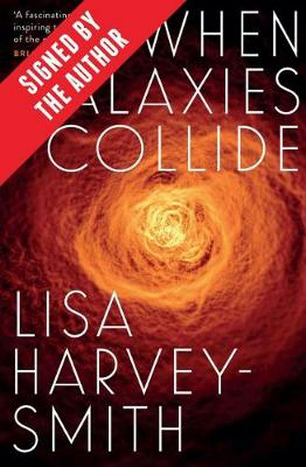 Cover Art for 9780522874594, When Galaxies Collide (Signed by Lisa Harvey-Smith) by Lisa Harvey-Smith