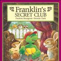 Cover Art for 9781550744767, Franklin's Secret Club (Franklin) by Paulette Bourgeois