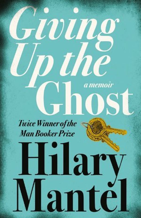 Cover Art for 8601300010694, By Hilary Mantel - Giving up the Ghost: A memoir (New Ed) by Hilary Mantel