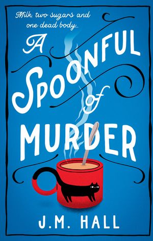 Cover Art for 9780008509613, A Spoonful of Murder by J M. Hall