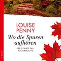 Cover Art for 9783311120315, Wo die Spuren aufhören: Der zehnte Fall für Gamache by Louise Penny