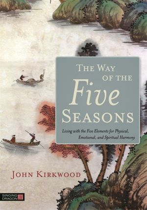Cover Art for 9781848193017, The Way of the Five Seasons by John Kirkwood