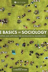 Cover Art for 9781516571598, The Basics of Sociology: Developing and Applying the Sociological Imagination by Christina Ryder