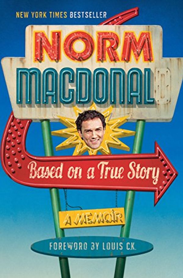 Cover Art for 9780812993622, Based on a True Story by Norm Macdonald