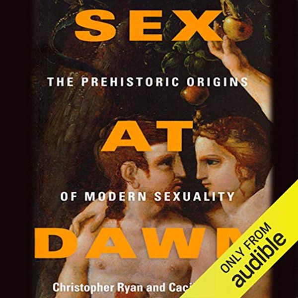 Cover Art for B00NYDUACS, Sex at Dawn: How We Mate, Why We Stray, and What It Means for Modern Relationships by Christopher Ryan