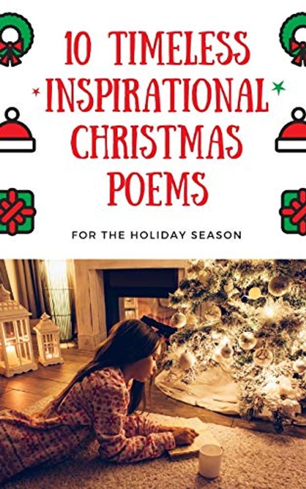 Cover Art for 9781712996492, Ten Timeless Inspirational Christmas Poems For the Holyday Season: A Collection of Poetry For Christmas by Anne Brontë, Eliza Cook, William Makepeace Thackeray, Robert Bridges, Joyce Kilmer, and more. by Eliza Cook