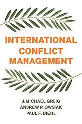 Cover Art for 9781509530526, International Conflict Management by J. Michael Greig, Andrew P. Owsiak, Paul F. Diehl