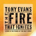 Cover Art for 9780307564375, The Fire That Ignites by Tony Evans