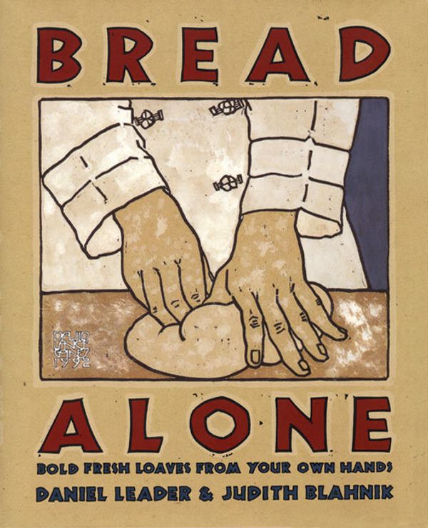 Cover Art for 9780688092610, Bread Alone: Bold Fresh by Daniel Leader
