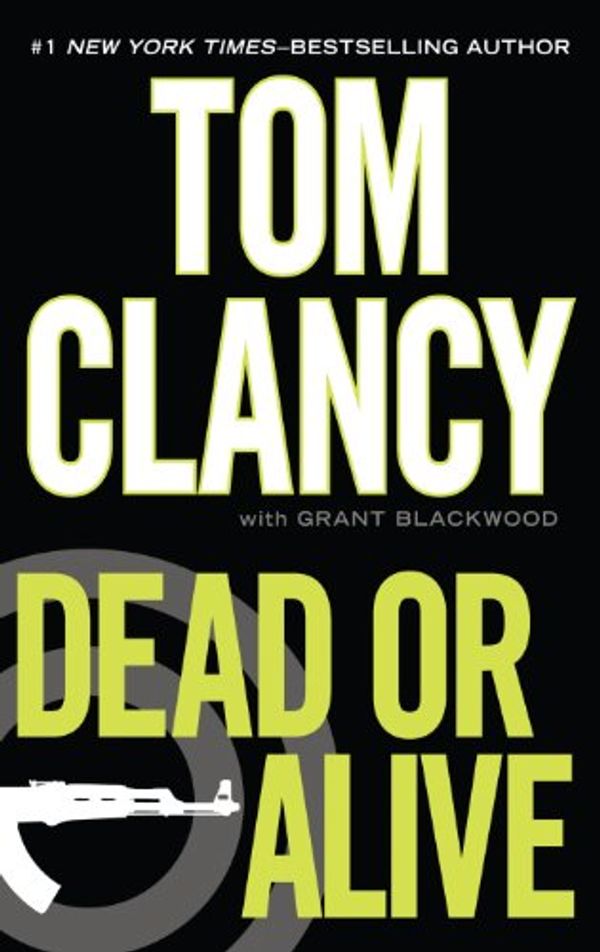 Cover Art for 9781594134708, Dead or Alive by Tom Clancy, Grant Blackwood