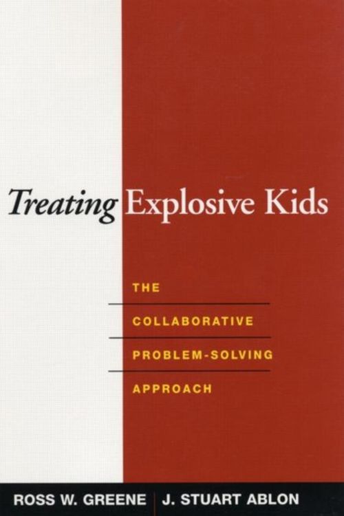 Cover Art for 9781593852030, Treating Explosive Kids by Ross W. Greene, J. Stuart Ablon