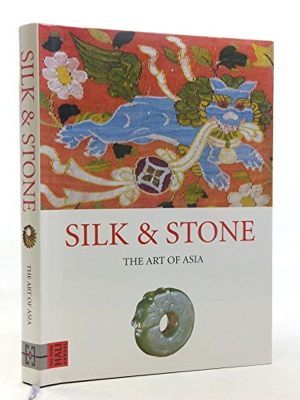 Cover Art for 9781898113201, Silk and Stone: The Art of Asia, the 3rd Hali Annual (Hali Annual Series , No 3) by Jill Tilden
