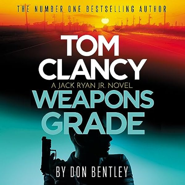 Cover Art for B0BP87WQT5, Tom Clancy Weapons Grade: Jack Ryan, Jr., Book 11 by Don Bentley