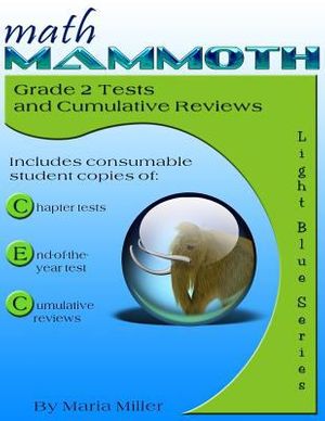 Cover Art for 9781480270534, Math Mammoth Grade 2 Tests and Cumulative Reviews by Dr Maria Miller