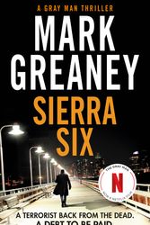 Cover Art for 9780751578508, Sierra Six: The action-packed new Gray Man novel - soon to be a major Netflix film by Mark Greaney