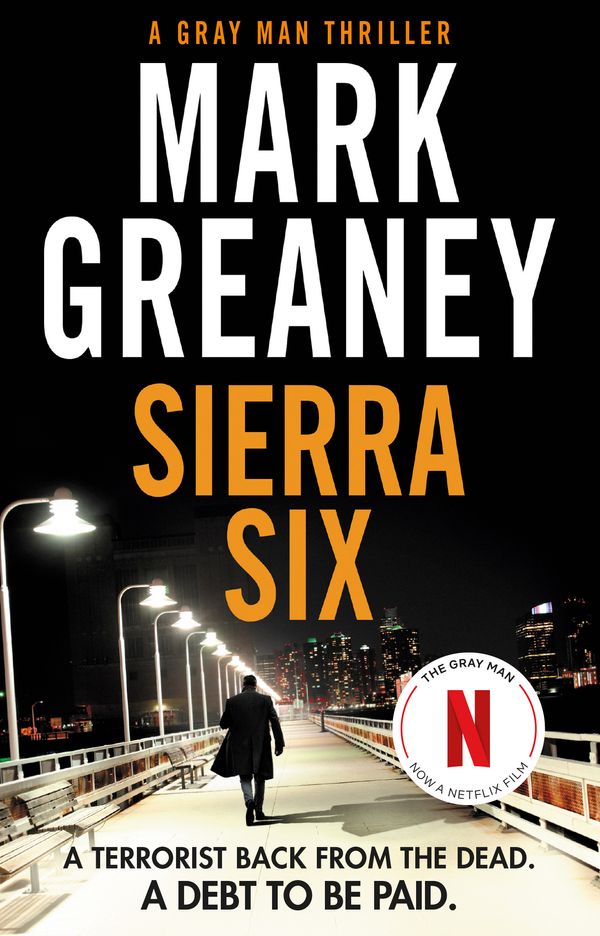 Cover Art for 9780751578508, Sierra Six: The action-packed new Gray Man novel - soon to be a major Netflix film by Mark Greaney