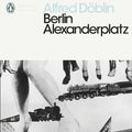 Cover Art for 9780141191621, Berlin Alexanderplatz by Alfred Doblin