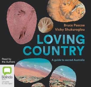 Cover Art for 9781867512141, Loving Country by Bruce Pascoe, Vicky Shukuroglou, Bruce Pascoe, Vicky Shukuroglou