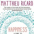 Cover Art for 8601410743260, By Matthieu Ricard Happiness: A Guide to Developing Life's Most Important Skill [Paperback] by Matthieu Ricard
