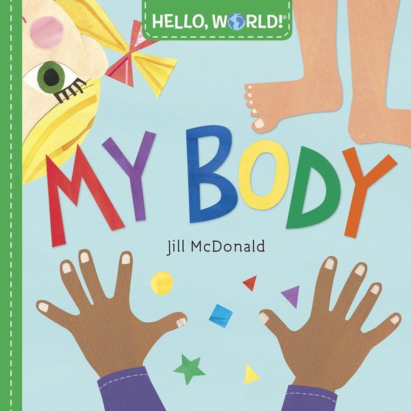 Cover Art for 9781524766368, Hello, World! My BodyHello World! by Jill Mcdonald