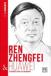 Cover Art for 9781911498292, Ren Zhengfei and Huawei: A Biography of One of China's Greatest Entrepreneurs (China S Entrepreneurs) by Li Hongwen