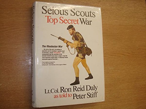 Cover Art for 9780620060097, SELOUS SCOUTS - Top Secret War by Lt. Col. Ron Reid-Daly