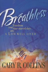 Cover Art for 9780842301961, Breathless Transform Your Time Starved Days into a Life Well Lived by Gary R. Collins