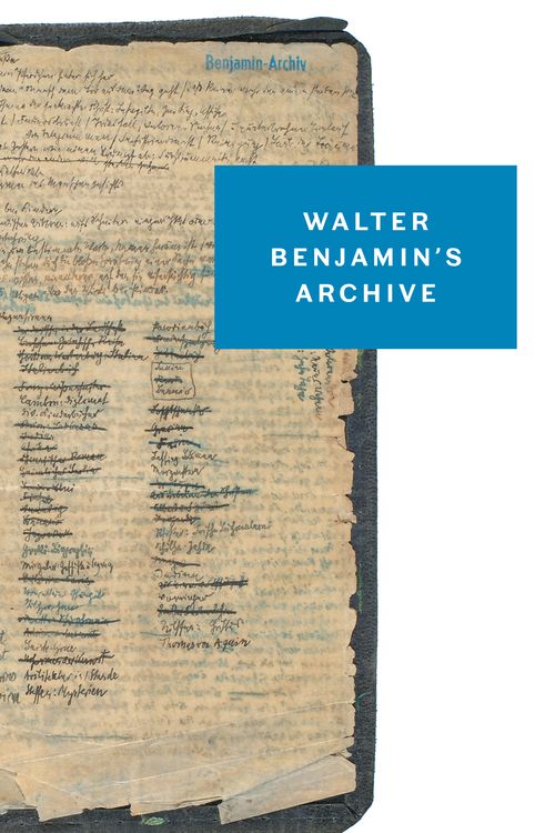 Cover Art for 9781784782030, Walter Benjamin's Archive: Images, Texts, Signs by Walter Benjamin
