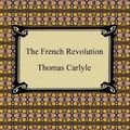 Cover Art for B000FC1D86, The French Revolution by Thomas Carlyle