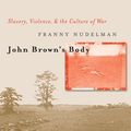 Cover Art for 9781469625874, John Brown's Body by Franny Nudelman