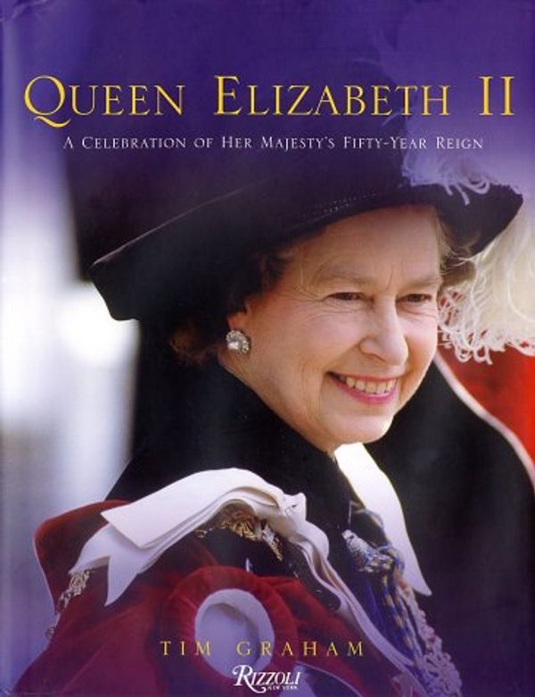 Cover Art for 9780847825165, Queen Elizabeth II: A Celebration of Her Majesty's Fifty-Year Reign by Tim Graham