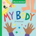 Cover Art for B079KT5G2B, Hello, World! My Body by Jill McDonald