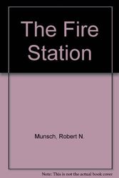 Cover Art for 9780606052887, The Fire Station by Robert N. Munsch