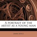 Cover Art for 9781171493402, A Portrait of the Artist as a Young Man by James Joyce