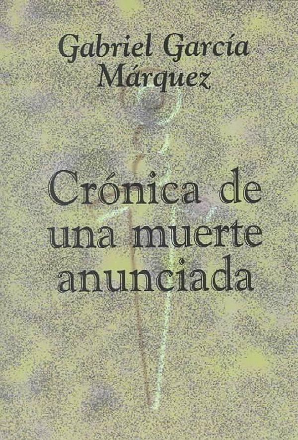 Cover Art for 9780801315893, Crónica de una muerte anunciada (Chronicle of a Death Foretold) by Garcia Marquez, Gabriel