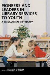Cover Art for 9781591580287, Pioneers and Leaders in Library Services to Youth: A Biographical Dictionary by Marilyn Miller