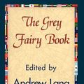 Cover Art for 9781421838243, The Grey Fairy Book by Andrew Lang